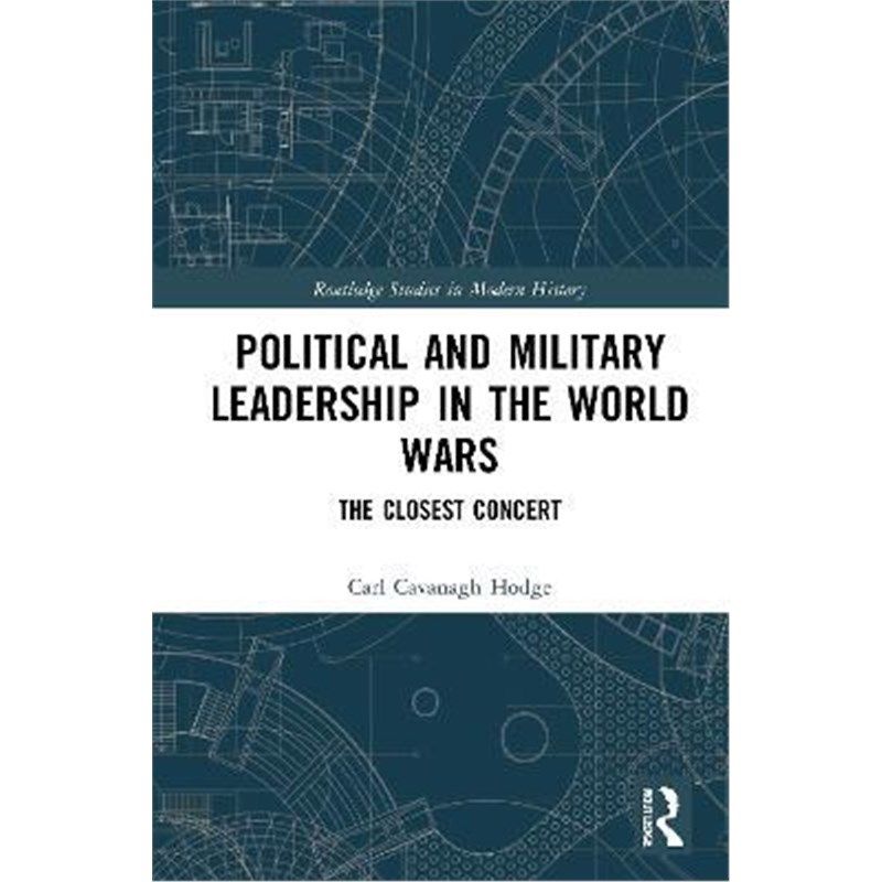 按需印刷不退不换Political and Military Leadership in the World Wars:The Closest Concert[9780367720995]