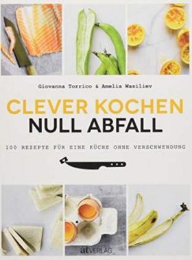 预订【德语】 Clever kochen - null Abfall:100 Rezepte für eine Küche ohne Verschwendung