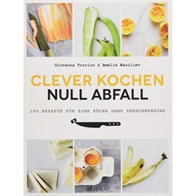 预订不退不换德语 Clever kochen - null Abfall:100 Rezepte für eine Küche ohne Verschwendung