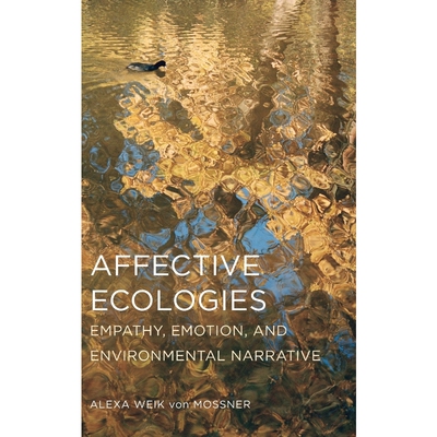 按需印刷不退不换Affective Ecologies:Empathy, Emotion, and Environmental Narrative[9780814213360]