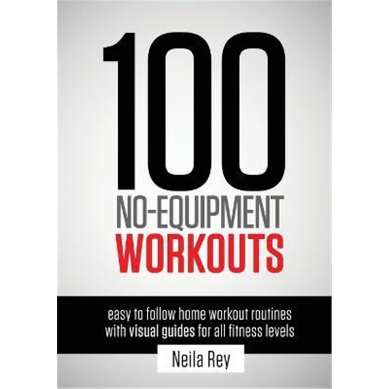 预订100 No-Equipment Workouts Vol. 1:Easy to Follow Home Workout Routines with Visual Guides for all Fitness Levels