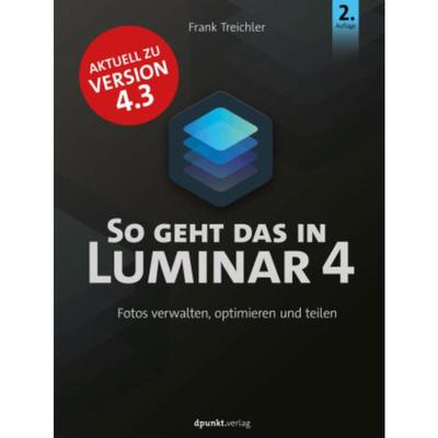 预订【德语】 So geht das in Luminar 4:Fotos verwalten, optimieren und teilen