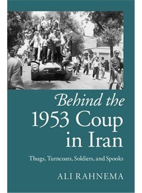 按需印刷Behind the 1953 Coup in Iran:Thugs, Turncoats, Soldiers, and Spooks[9781107076068]