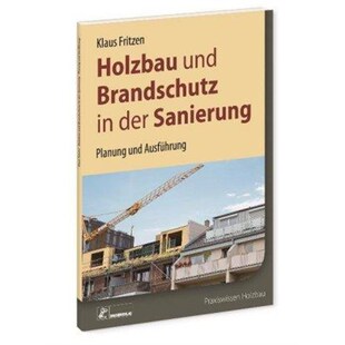 预订【德语】 Holzbau und Brandschutz in der Sanierung:Planung und Ausführung. Holzkonstruktionen in den Geb?udeklassen