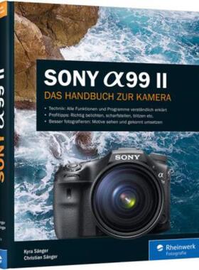 预订【德语】 Sony Alpha 99 II:Das Handbuch zu Ihrer Kamera. Praxiswissen und Expertentipps. Alle