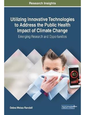 按需印刷不退不换Utilizing Innovative Technologies to Address the Public Health Impact of Climate Change[9781522534143]