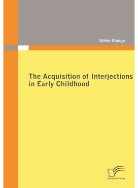 按需印刷The Acquisition of Interjections in Early Childhood[9783836676182]