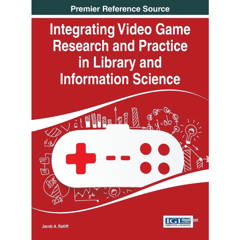 按需印刷不退不换Integrating Video Game Research and Practice in Library and Information Science[9781466681750]