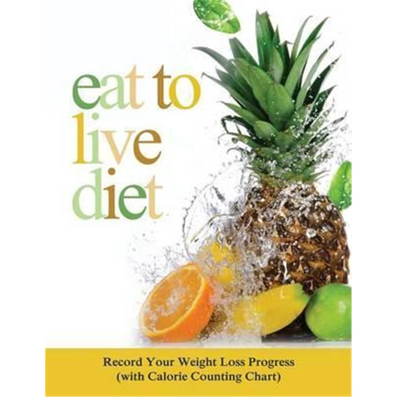 按需印刷Eat to Live Diet:Record Your Weight Loss Progress (with Calorie Counting Chart)[9781681851730]