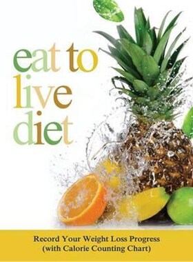 按需印刷不退不换Eat to Live Diet:Record Your Weight Loss Progress (with Calorie Counting Chart)[9781681851730]