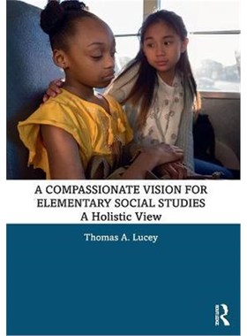 按需印刷A Compassionate Vision for Elementary Social Studies:A Holistic View[9780367726478]