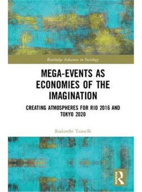 按需印刷Mega-Events as Economies of the Imagination:Creating Atmospheres for Rio 2016 and Tokyo 2020[9781138300286]