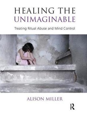 按需印刷Healing the Unimaginable:Treating Ritual Abuse and Mind Control[9781855758827]
