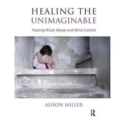 按需印刷Healing the Unimaginable:Treating Ritual Abuse and Mind Control[9781855758827]