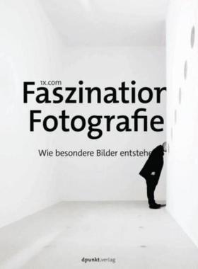 预订【德语】 Faszination Fotografie:Wie besondere Bilder entstehen