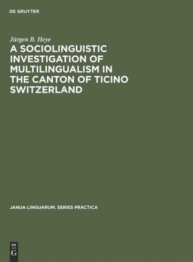 按需印刷DGYT A sociolinguistic investigation of multilingualism in the Canton of Ticino Switzerland[9783111292823]