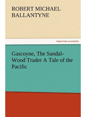 按需印刷不退不换Gascoyne, The Sandal-Wood Trader A Tale of the Pacific[9783842479074]