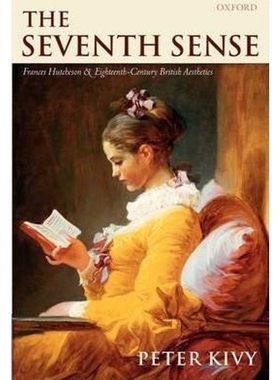 按需印刷The Seventh Sense:Francis Hutchenson and Eighteenth-Century British Aesthetics[9780199260027]