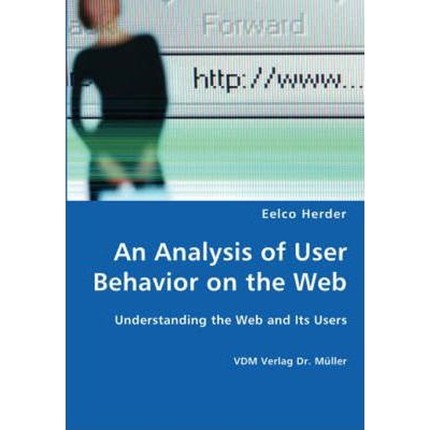 按需印刷An Analysis of User Behavior on the Web - Understanding the Web and Its Users[9783836428187]