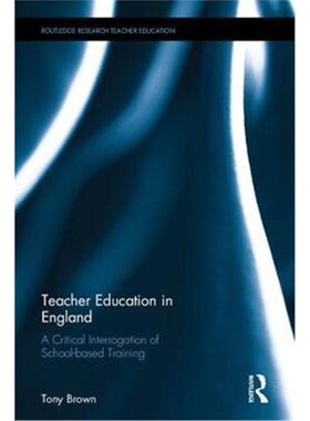 按需印刷不退不换Teacher Education in England:A Critical Interrogation of School-led Training[9781138307667]