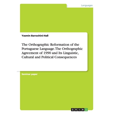 预订The Orthographic Reformation of the Portuguese Language. The Orthographic Agreement of 1990 and Its
