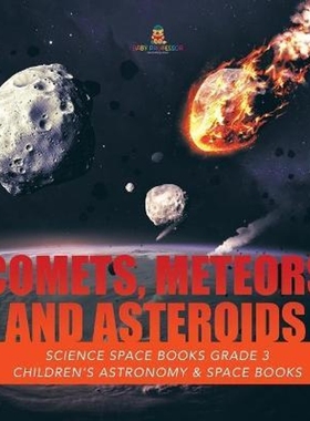 预订Comets, Meteors and Asteroids Science Space Books Grade 3 Children's Astronomy & Space Books