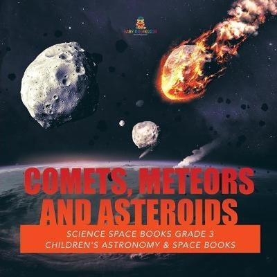 预订Comets, Meteors and Asteroids Science Space Books Grade 3 Children's Astronomy & Space Books