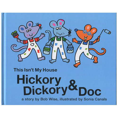 特价 现货  This Isn't My House Hickory Dickory & Doc 这不是我家  Bob Wise  希科里·迪科里 英文原版 全彩精装绘本 6-12岁