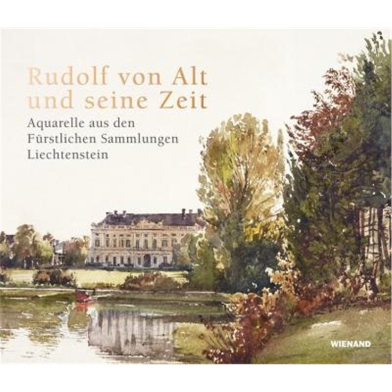 预订【德语】 Rudolf von Alt und seine Zeit. Aquarelle aus den Fürstlichen Sammlungen Liechtenstein:Katalog zur Ausstell