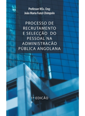 按需印刷POR Processo de Recrutamento E Seleccao Do Pessoal Na Administracao Publica Angolana[9781463358419]