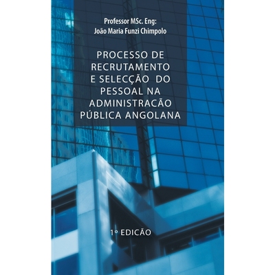 按需印刷POR Processo de Recrutamento E Seleccao Do Pessoal Na Administracao Publica Angolana[9781463358419]