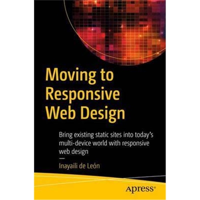 预订Moving to Responsive Web Design:Bring existing static sites into today's multi-device world with responsive web