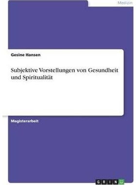 按需印刷Subjektive Vorstellungen von Gesundheit und Spiritualit?t[9783640506705]