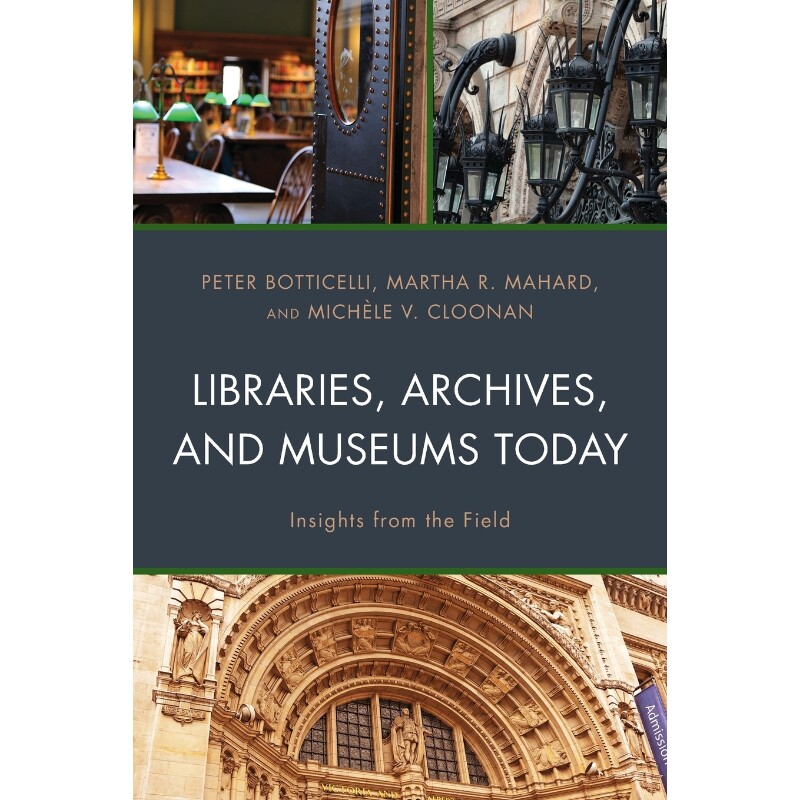 按需印刷不退不换Libraries, Archives, and Museums Today[9781538125557]