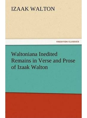按需印刷Waltoniana Inedited Remains in Verse and Prose of Izaak Walton[9783842472051]