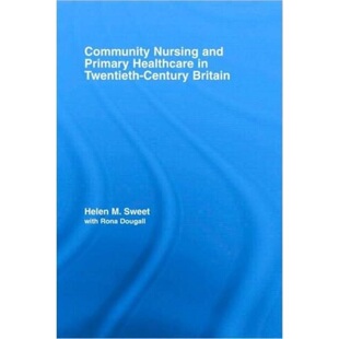Twentieth and 9780415956345 Britain Century Healthcare Primary Nursing 预订Community