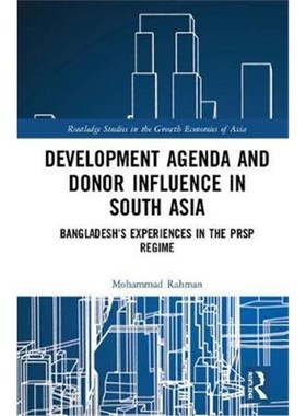 按需印刷Development Agenda and Donor Influence in South Asia:Bangladesh's Experiences in the PRSP Regime[9781138489967]