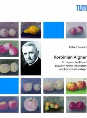 预订【德语】 Korbinian Aigner:Ein bayerischer Pfarrer zwischen Kirche, Obstgarten und Konzentrationslager