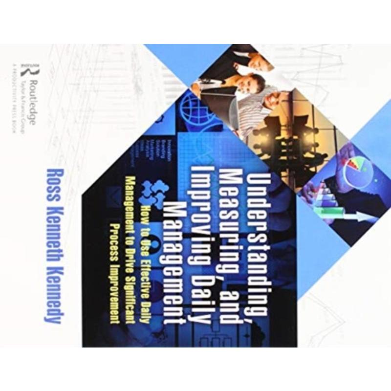 预订Understanding, Measuring, and Improving Daily Management:How to Use Effective Daily Management to Drive Significant