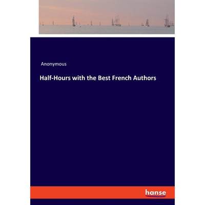 按需印刷不退不换Half-Hours with the Best French Authors[9783337849535]