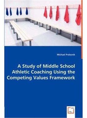 按需印刷A Study of Middle School Athletic Coaching Using the Competing Values Framework[9783836482301]
