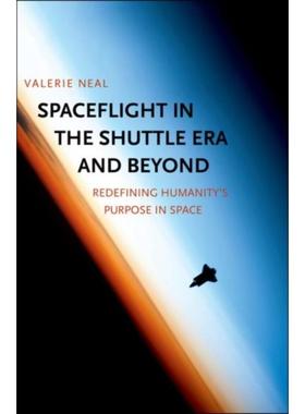 预订Spaceflight in the Shuttle Era and Beyond:Redefining Humanity's Purpose in Space