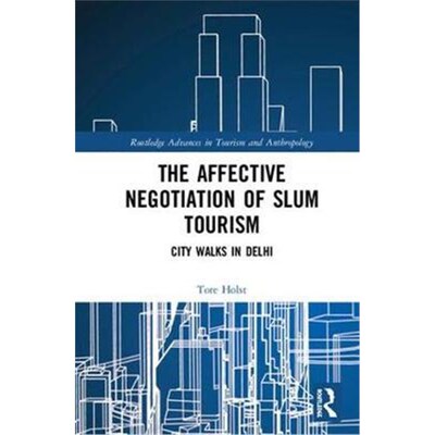 按需印刷不退不换The Affective Negotiation of Slum Tourism:City Walks in Delhi[9781138729896]