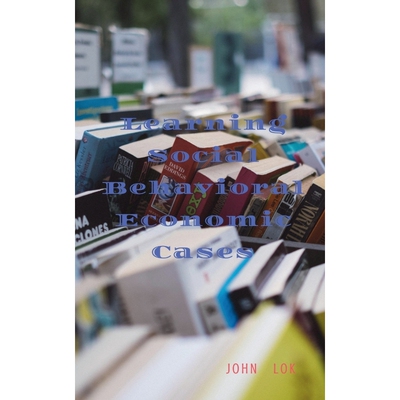 按需印刷Learning Social Behavioral Economic Cases[9798887724508]