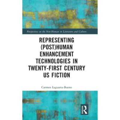 按需印刷不退不换TF Representing (Post)Human Enhancement Technologies in Twenty First Century US Fiction[9781032232416]