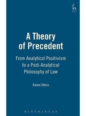 按需印刷A Theory of Precedent From Analytical Positivism to a Post-Analytical Philosophy of Law[9781841131238]
