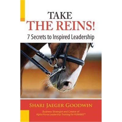 按需印刷Take The Reins!:7 Secrets to Inspired Leadership[9780989184403]