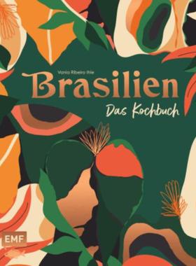 预订【德语】 Brasilien - Das Kochbuch:Ceviche, Fejoada & Picanha: Über 80 authentische