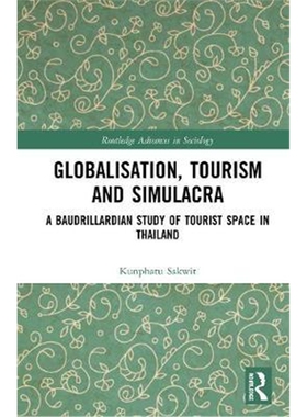 按需印刷不退不换图书Globalisation, Tourism and Simulacra:A Baudrillardian Study of Tourist Space in Thailand[97803678630