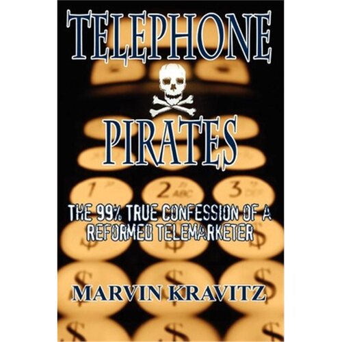按需印刷不退不换Telephone Pirates:The 99% True Confession of a Reformed Telemarketer[9780759699533]
